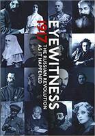 1917 Year that Changed the World The Russian Revolution through Eyewitness Accounts /anglais