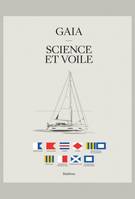 GAIA - SCIENCE ET VOILE, Autour des navigations de Barbara et Thierry Courvoisier