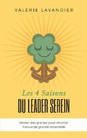 Les 4 Saisons du Leader Serein, Semer des graines pour récolter l'envie de grandir ensemble