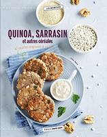 Quinoa, sarrasin, millet, Cuisinez les céréales sous toutes leurs formes !