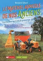 Le matériel agricole de nos anciens, travaux de printemps