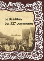 Le Bas-Rhin, les 527 communes