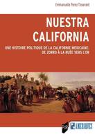 Nuestra California, Une histoire politique de la Californie mexicaine. De Zorro à la ruée vers l'or