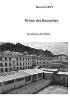 Prison des Baumettes, la mémoire de l'ombre