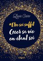 #Être soi suffit / créer sa vie en étant soi