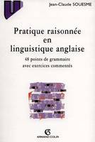 Pratique raisonnée en linguistique anglaise, 48 points de grammaire avec exercices commentés