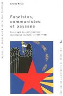 Fascistes, communistes et paysans; sociologie des mobilisations, identitaires roumaines (1921-1989).