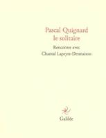 Pascal Quignard le solitaire