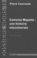 Comores-Mayotte : Une histoire néocoloniale, une histoire néocoloniale