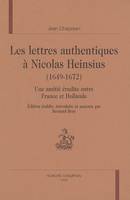 Les lettres authentiques à Nicolas Heinsius, 1649-1672 - une amitié érudite entre France et Hollande, une amitié érudite entre France et Hollande