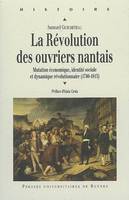 La Révolution des ouvriers nantais, Mutation économique, identité sociale et dynamique révolutionnaire (1740-1815)