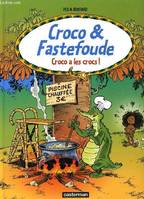 Croco & Fastefoude., 2, Croco et fastefoude t1 - croco a les crocs