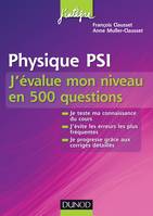 Physique PSI - J'évalue mon niveau en 500 questions, Validez vos connaissances et progressez !