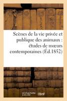 Scènes de la vie privée et publique des animaux : études de moeurs contemporaines