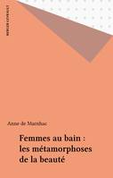 Femmes au bain : les métamorphoses de la beauté