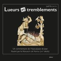 Lueurs et tremblements - Un commentaire de l'Apocalypse de Jean illustré par le Manuscrit de Namur