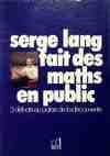 Serge Lang fait des maths en public, 3 débats au Palais de la découverte, Paris [1981-1982-1983]