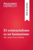 El existencialismo es un humanismo de Jean-Paul Sartre (Guía de lectura), Resumen y análisis completo