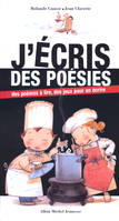 J'ECRIS DES POESIES, Des poèmes à lire, des jeux pour en écrire