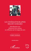 Le cinématographe selon Godard, Introduction aux Histoire(s) du cinéma ou réflexion sur le temps des arts - Nouvelle édition