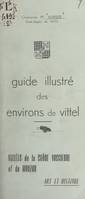 Guide illustré des environs de Vittel (4). Vallées de la Saône vosgienne et du Mouzon, Art et histoire