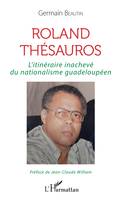 Roland Thésauros, L'itinéraire inachevé du nationalisme guadeloupéen