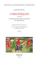 Chroniques, Livre III, Le manuscrit Saint-Vincent de Besançon. Bibliothèque municipale, ms. 865. Tome I , Ff. 201-274rb, du Prologue annonçant le 