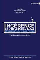 Ingérence de l'industrie du tabac dans les politiques de santé publique, État des lieux et recommandations