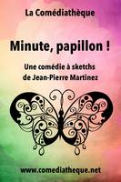 Minute papillon !, Comédie à sketchs