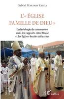 L'Eglise famille de Dieu, Ecclésiologie de communion dans les rapports entre Rome et les Eglises locales africaines