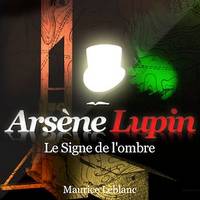 Arsène Lupin - Le signe de l'ombre