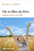 Fils et filles du Père, Grandir dans la vie filiale