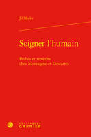 Soigner l'humain, Péchés et remèdes chez montaigne et descartes