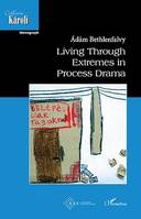 LIVING THROUGH EXTREMES IN PROCESS DRAMA