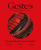 Geste/s n°4 : Voyage dans le spectaculaire, METIERS D'ART, SAVOIR-FAIRE D'EXCELLENCE, CREATION CONTEMPORAINE