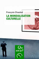 La mondialisation culturelle, « Que sais-je ? » n° 3973