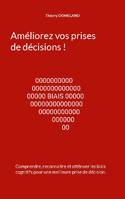 Améliorez vos prises de décisions !, Comprendre, Reconnaitre et Atténuer les biais cognitifs pour une meilleure prise de décision.