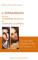 L’oraison selon Thérèse d’Avila et Jean de la Croix.  Je suis venu répandre un feu sur la terre, 