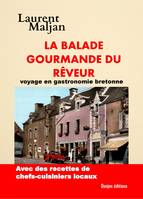 LA BALADE GOURMANDE DU RÊVEUR, VOYAGE EN GASTRONOMIE BRETONNE