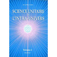 Science unitaire de l'intra-univers., 1, Science unitaire de l'intra-univers