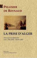 Tome I, Mai 1830-février 1831, La Prise d'Alger. Annales algériennes, tome I (mai 1830 - février 1831).