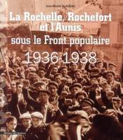 La Rochelle, Rochefort et l'Aunis sous le Front populaire, 1936-1938