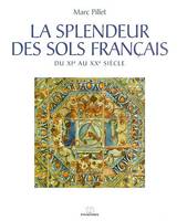 La splendeur des sols français du XI au XX siècle, du XIe au XXe siècle