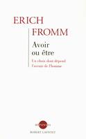 Avoir ou être - Un choix dont dépend l'avenir de l'homme