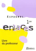 ENLACES 1RE LV1-LV2 LIVRE DU PROFESSEUR 2005