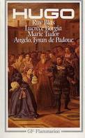 Ruy Blas - Lucrèce Borgia - Marie Tudor - Angelo, tyran de Padoue, LUCRECE BORGIA - MARIE TUDOR - ANGELO, TYRAN DE PADOUE - RUY BLAS