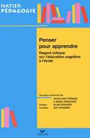 Penser pour apprendre, regard critique sur l'éducation cognitive à l'école