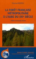 La forêt française métropolitaine à l'aube du XXIème siècle, utilité, constitution, gestion, problèmes économiques, écologiques, sociétaux
