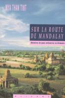 Sur la route de Mandalay / histoires des gens ordinaires en Birmanie