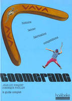 Le Boomerang, Son histoire, sa fabrication, ses techniques